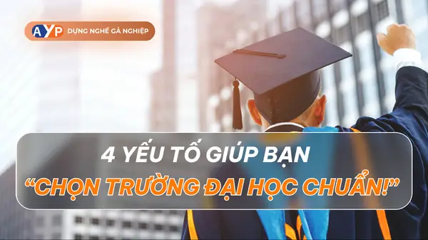 Cách chọn trường đại học chuẩn cho bạn