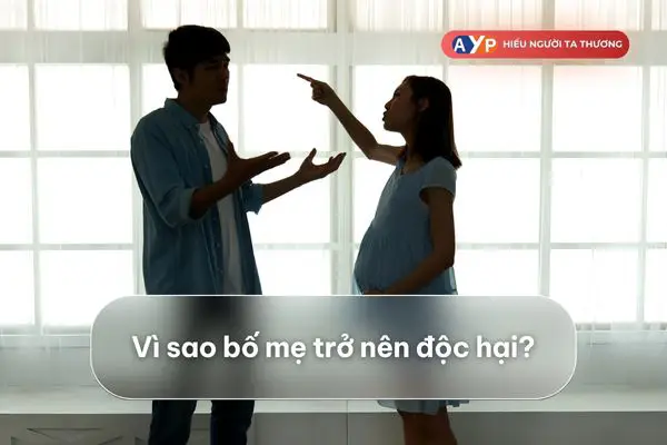 Nguồn gốc của bố mẹ độc hại