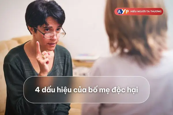 Dấu hiệu của bố mẹ độc hại