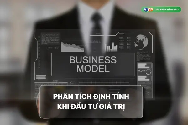 Đầu tư giá trị là gì? 2 tiêu chí khi đầu tư chứng khoán theo phương pháp giá trị 2 Đầu tư chứng khoán theo phương pháp giá trị cần đánh giá đầy đủ về mặt định tính