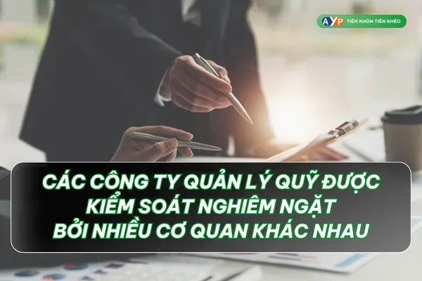 Hiểu chứng chỉ quỹ là gì để chọn mua chứng chỉ quỹ cho đúng 2024 2 Các công ty quản lý quỹ được kiểm soát nghiêm ngặt bởi nhiều cơ quan - Chứng chỉ quỹ là gì?