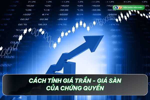 Cách tính giá trần giá sàn khi mua chứng quyền - Cách tính lãi khi mua chứng quyền - 6 yếu tố ảnh hưởng?