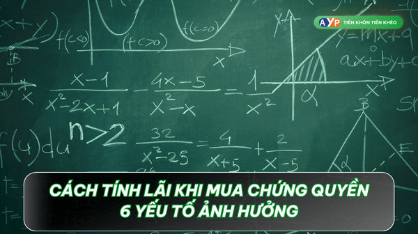 Cách tính lãi khi mua chứng quyền - 6 yếu tố ảnh hưởng?