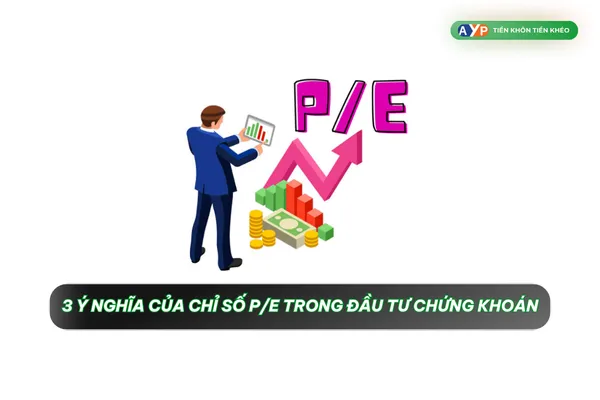 3 ý nghĩa của chỉ số P/E trong việc lựa chọn cổ phiếu