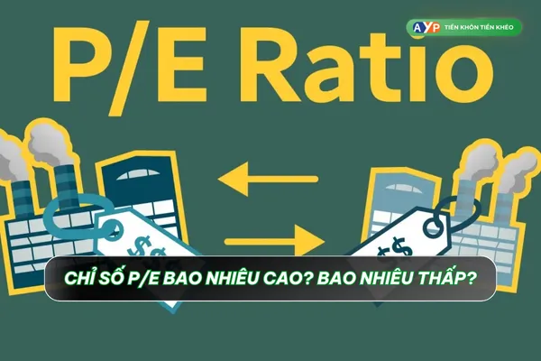 Chỉ số P/E bao nhiêu cao? Bao nhiêu thấp?