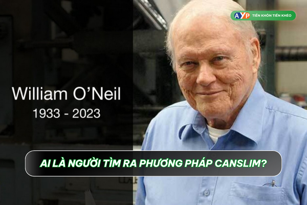 Phương pháp đầu tư, lựa chọn cổ phiếu theo CANSLIM là gì? 1 William O'Neil - cha đẻ của phương pháp CANSLIM là ai